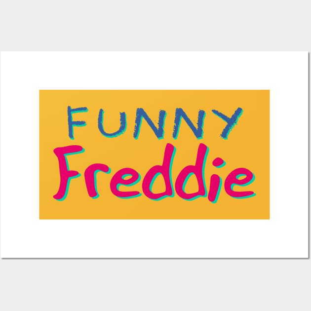 Funny Freddie No 3 - Funny Text Design Wall Art by Fun Funky Designs